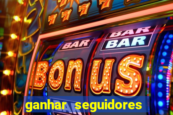ganhar seguidores brasileiro no instagram